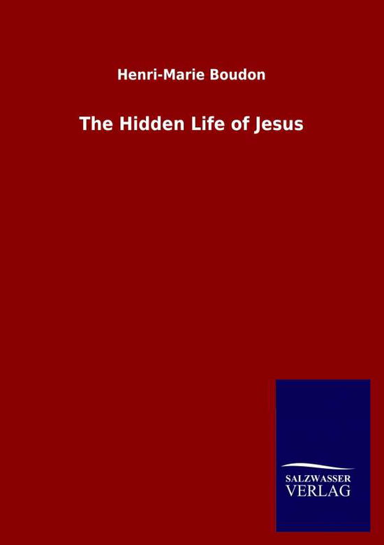 Cover for Henri-Marie Boudon · The Hidden Life of Jesus (Paperback Book) (2020)