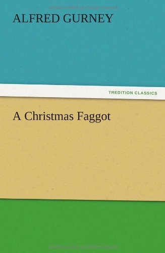 Cover for Alfred Gurney · A Christmas Faggot (Paperback Book) (2012)