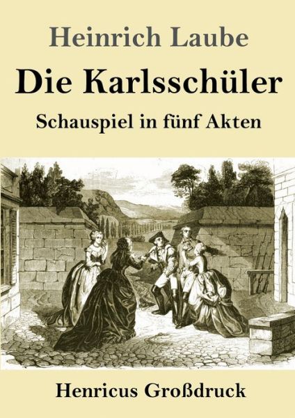 Cover for Heinrich Laube · Die Karlsschuler (Grossdruck) (Pocketbok) (2019)