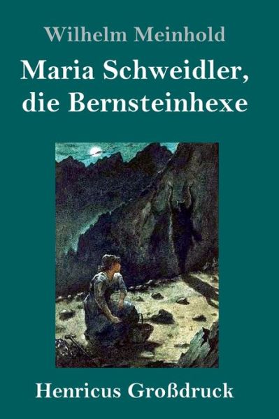 Cover for Wilhelm Meinhold · Maria Schweidler, die Bernsteinhexe (Grossdruck) (Hardcover Book) (2020)