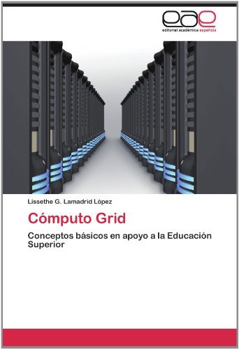Cover for Lissethe G. Lamadrid López · Cómputo Grid: Conceptos Básicos en Apoyo a La Educación Superior (Paperback Book) [Spanish edition] (2012)