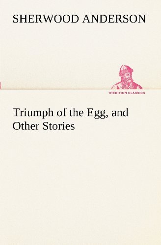 Cover for Sherwood Anderson · Triumph of the Egg, and Other Stories (Tredition Classics) (Paperback Book) (2012)