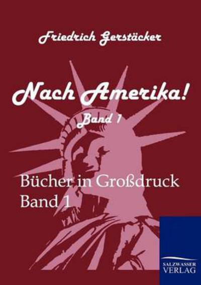 Nach Amerika! - Friedrich Gerstacker - Books - Salzwasser-Verlag Gmbh - 9783861958024 - March 14, 2011