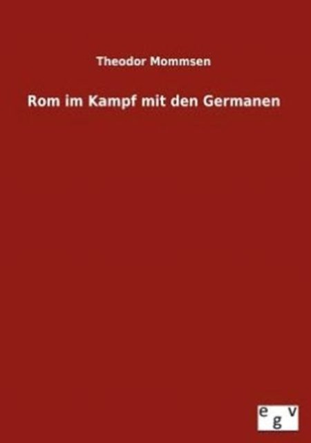 Cover for Theodor Mommsen · Rom im Kampf mit den Germanen (Paperback Book) [German edition] (2012)