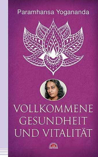 Cover for Yogananda · Vollkommene Gesundheit und Vi (Buch)