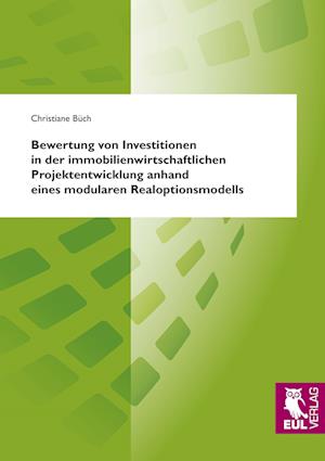Cover for Christiane Büch · Bewertung von Investitionen in der immobilienwirtschaftlichen Projektentwicklung anhand eines modularen Realoptionsmodells (Paperback Book) (2009)