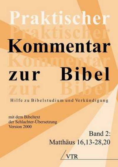 Cover for Leadership Ministries Worldwide · Praktischer Kommentar Zur Bibel: Hilfe Zu Bibelstudium Und Verkundigung and (Band 2: Matthaus 16,13-28,20) (Paperback Book) (2012)