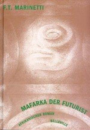 Cover for Filippo Tommaso Marinetti · Mafarka der Futurist (Gebundenes Buch) (2004)