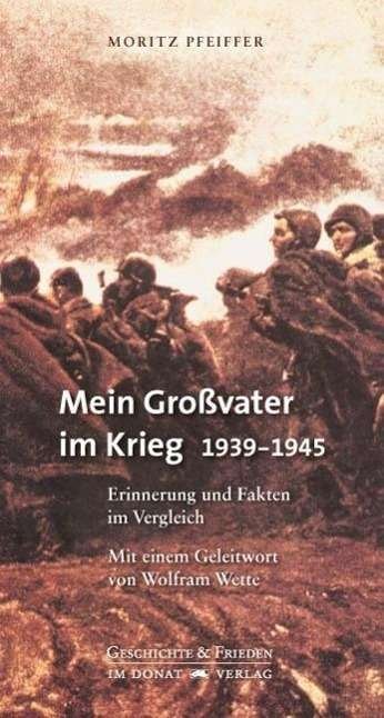 Mein Großvater im Krieg 1939 - Pfeiffer - Books -  - 9783943425024 - 