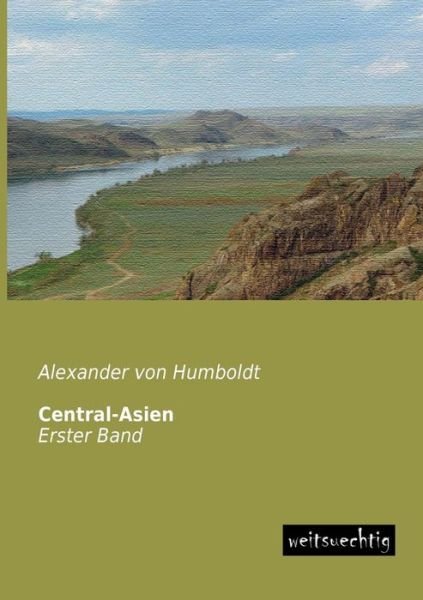 Cover for Alexander Von Humboldt · Central-asien: Erster Band (Paperback Book) [German edition] (2013)