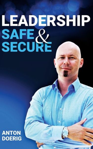 Leadership. Safe & Secure. - Anton Doerig - Books - Castle Mount Media GmbH & Co. KG - 9783948615024 - February 20, 2020