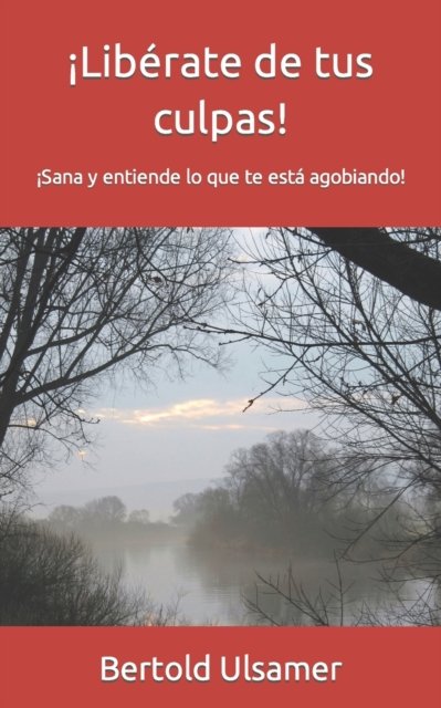 Cover for Ulsamer Bertold Ulsamer · ¡Libérate de tus culpas! (Paperback Book) (2022)
