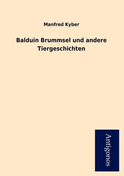 Cover for Manfred Kyber · Balduin Brummsel Und Andere Tiergeschichten (Paperback Book) [German edition] (2012)