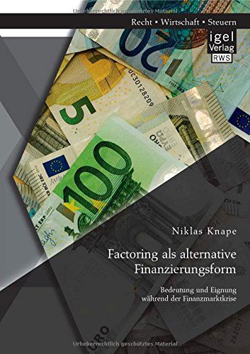 Cover for Niklas Knape · Factoring Als Alternative Finanzierungsform: Bedeutung Und Eignung Während Der Finanzmarktkrise (Paperback Book) [German edition] (2014)