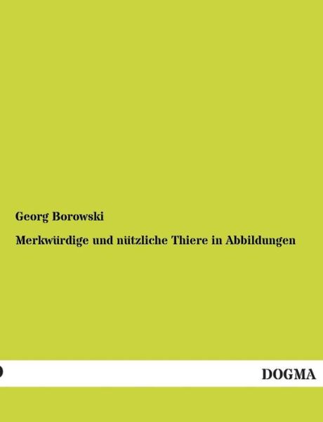 Cover for Georg Borowski · Merkwurdige Und Nutzliche Thiere in Abbildungen (Paperback Book) [German edition] (2013)