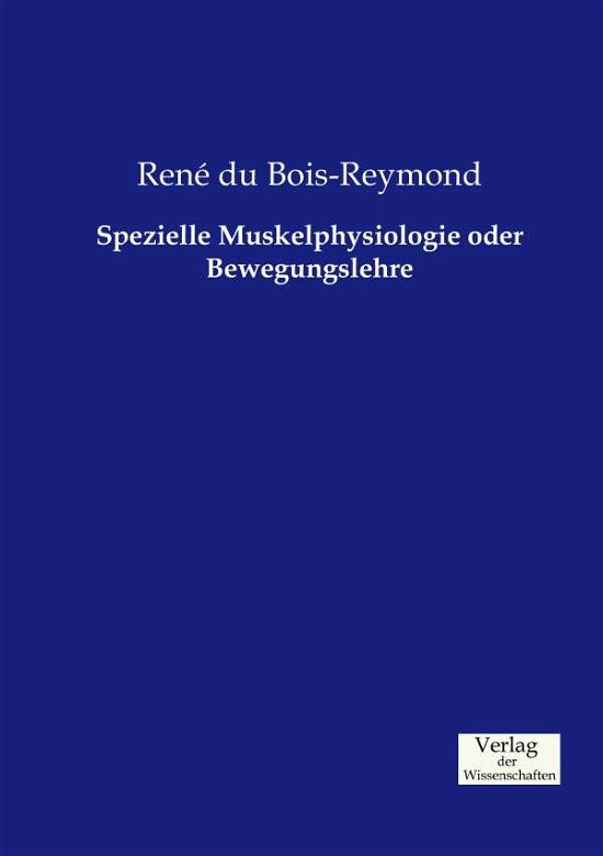 Cover for Du Bois-Reymond, Rena (c) · Spezielle Muskelphysiologie oder Bewegungslehre (Taschenbuch) (2019)
