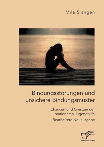 Cover for Mila Slangen · Bindungsstoerungen und unsichere Bindungsmuster. Chancen und Grenzen der stationaren Jugendhilfe (Paperback Book) (2022)