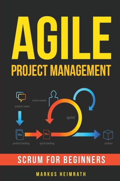 Cover for Markus Heimrath · Agile Project Management: Scrum for Beginners (Paperback Book) (2019)