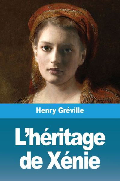 L'heritage de Xenie - Henry Gréville - Kirjat - Prodinnova - 9783967876024 - keskiviikko 24. kesäkuuta 2020