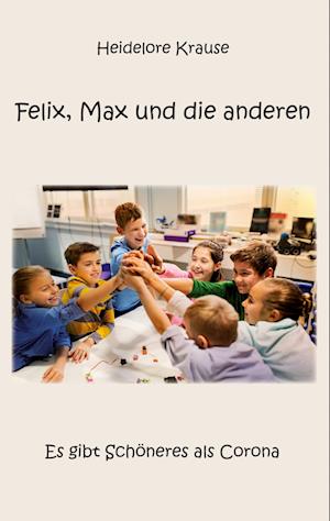 Cover for Heidelore Krause · Felix, Max und die anderen (Paperback Book) (2021)