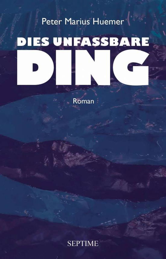 Cover for Huemer · Dies unfassbare Ding (Book)