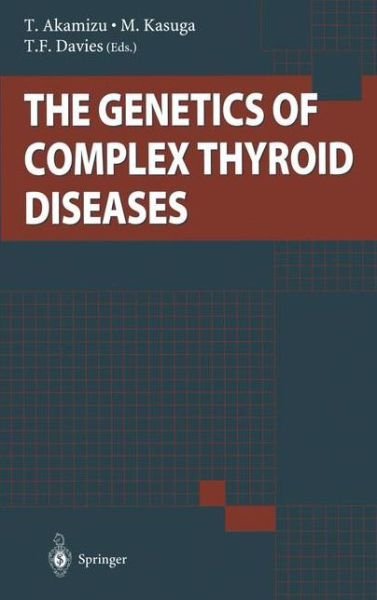 The Genetics of Complex Thyroid Diseases - T Akamizu - Böcker - Springer Verlag, Japan - 9784431680024 - 20 november 2013