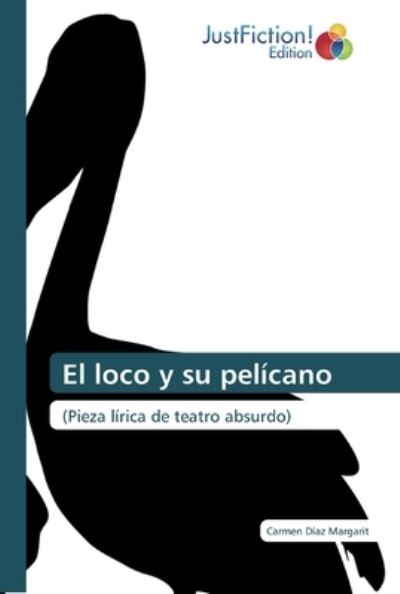 Cover for Carmen Díaz Margarit · El loco y su pelicano (Paperback Book) (2019)