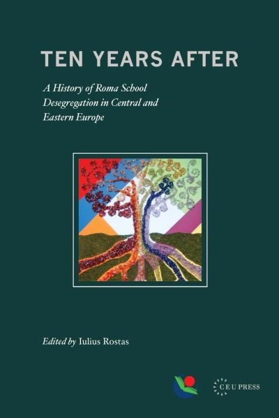 Cover for Ten Years After: A History of Roma School Desegregation in Central and Eastern Europe (Paperback Book) (2023)
