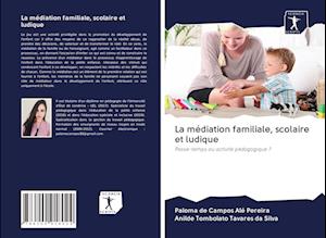 Cover for Paloma de Campos Alé Pereira · La médiation familiale, scolaire et ludique (Paperback Book) (2020)