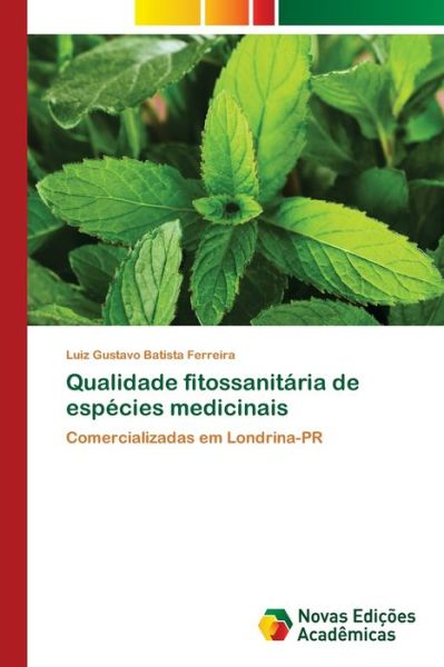 Cover for Luiz Gustavo Batista Ferreira · Qualidade fitossanitaria de especies medicinais (Taschenbuch) (2021)