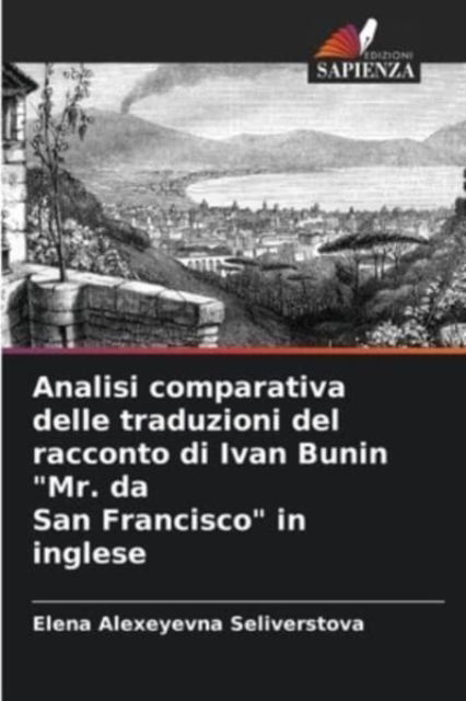 Cover for Elena Alexeyevna Seliverstova · Analisi comparativa delle traduzioni del racconto di Ivan Bunin Mr. da San Francisco in inglese (Paperback Book) (2021)