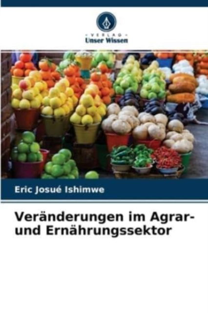 Cover for Eric Josue Ishimwe · Veranderungen im Agrar- und Ernahrungssektor (Paperback Book) (2021)