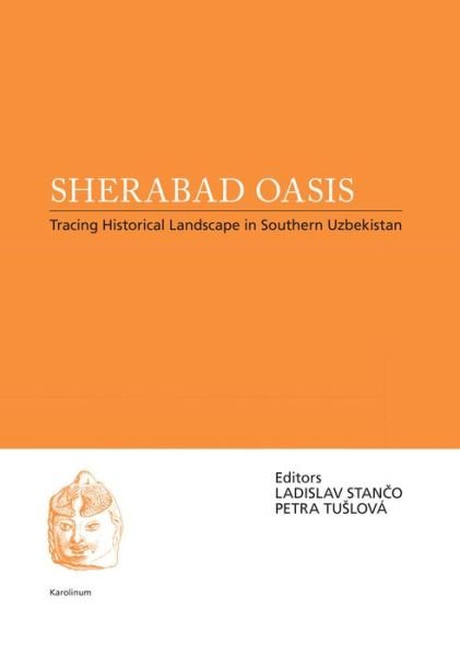 Cover for Ladislav Stanco · Sherabad Oasis: Tracing Historical Landscape in Southern Uzbekistan (Pocketbok) (2020)