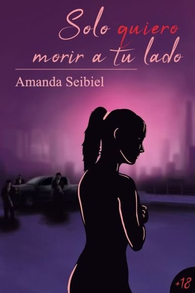 Cover for Seibiel Amanda Seibiel · Solo quiero morir a tu lado (Pocketbok) (2022)