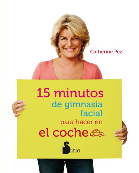 Cover for Catherine Pez · 15 Minutos De Gimnasia Facial Para Hacer en El Coche (Paperback Book) [Spanish edition] (2013)