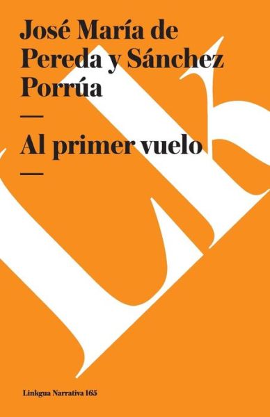 Cover for Jose Maria De Pereda Y Sanchez Porrua · Al Primer Vuelo (Narrativa) (Spanish Edition) (Paperback Book) [Spanish edition] (2024)