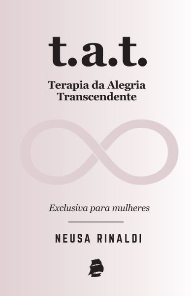 Cover for Neusa Rinaldi · T.A.T. Terapia da Alegria Transcendente (Paperback Book) (2019)