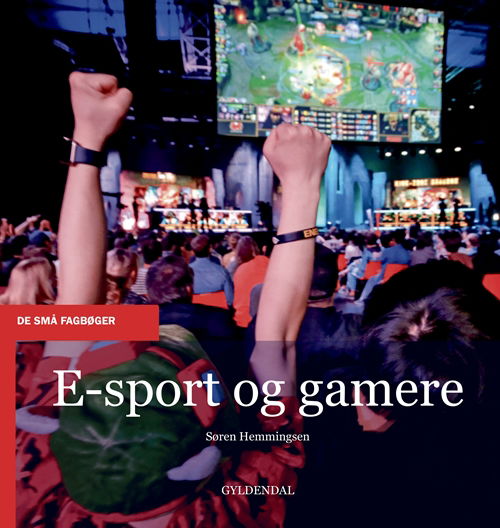 Cover for Søren Hemmingsen · De små fagbøger: E-sport og gamere (Heftet bok) [1. utgave] (2018)