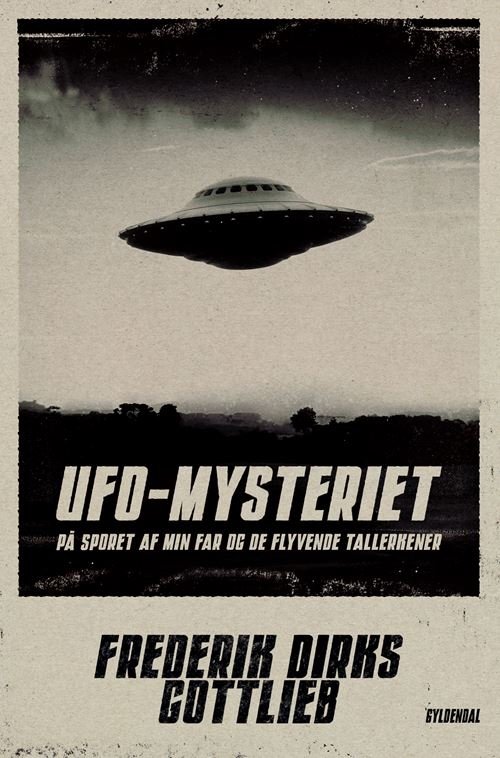 UFO-Mysteriet - Frederik Dirks Gottlieb - Bøker - Gyldendal - 9788702339024 - 30. oktober 2023