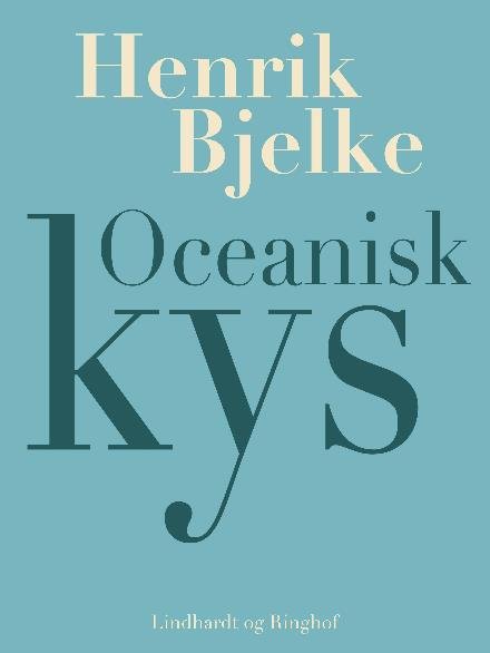 Cover for Henrik Bjelke · Oceanisk kys (Sewn Spine Book) [1er édition] (2017)