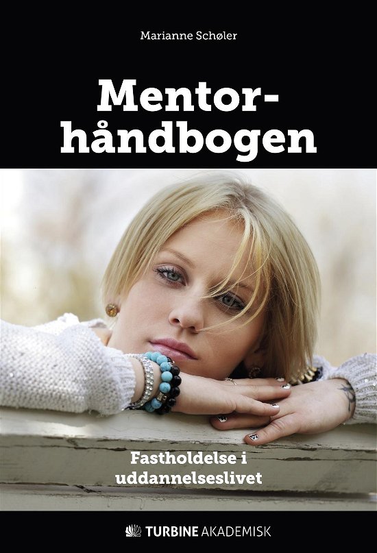 Mentorhåndbogen - Marianne Schøler - Bøger - Turbine - 9788740610024 - 27. maj 2016