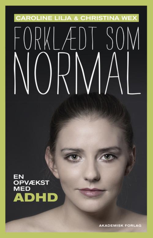 Forklædt som normal - Christina Wex Caroline Lilja Dam - Boeken - Akademisk Forlag - 9788750044024 - 12 september 2014