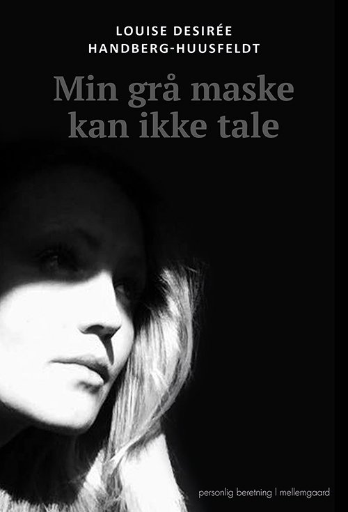 Min grå maske kan ikke tale - Louise Desirée Handberg-Huusfeldt - Böcker - Forlaget mellemgaard - 9788772189024 - 14 april 2020
