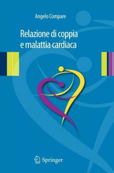 Relazione Di Coppia E Malattia Cardiaca: Clinica Psicologica Relazionale in Psicocardiologia - Angelo Compare - Kirjat - Springer Verlag - 9788847023024 - tiistai 25. lokakuuta 2011