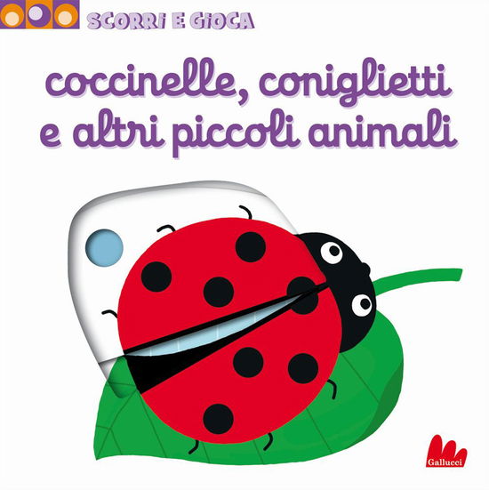 Cover for Nathalie Choux · Coccinelle, Coniglietti E Altri Piccoli Animali. Scorri E Gioca. Ediz. Illustrata (Book)