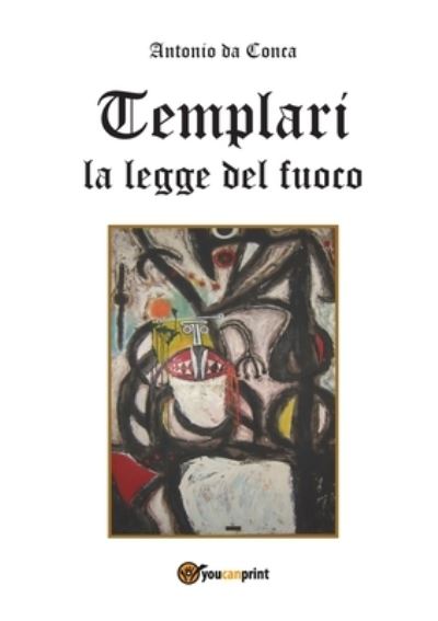 Cover for Antonio Da Conca · Templari La legge del fuoco (Paperback Book) (2016)