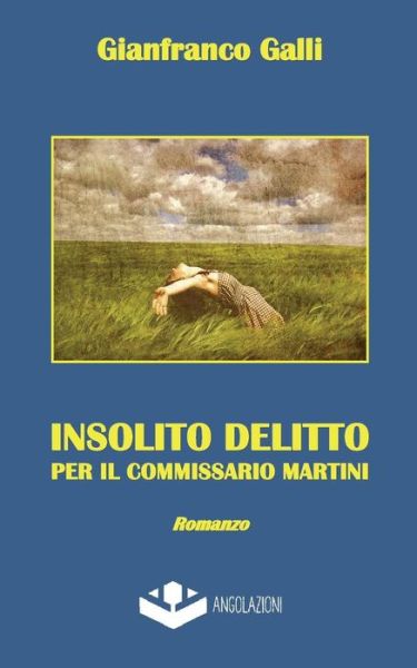 Cover for Gianfranco Galli · Insolito Delitto Per Il Commissario Martini (Paperback Book) [Italian, First edition] (2014)