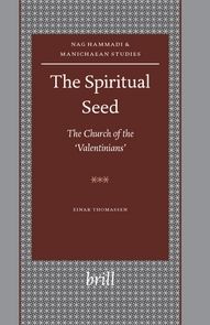 Cover for Einar Thomassen · The Spiritual Seed: the Church of the Valentinians (Nag Hammadi and Manichaean Studies) (Hardcover Book) (2005)