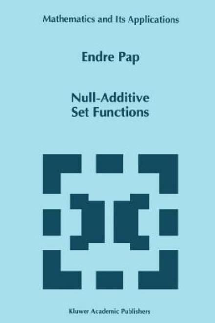 Cover for E. Pap · Null-Additive Set Functions - Mathematics and Its Applications (Paperback Book) [Softcover reprint of hardcover 1st ed. 1995 edition] (2010)