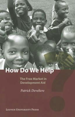 Cover for Patrick Develtere · How Do We Help?: The Free Market in Development Aid (Pocketbok) (2012)